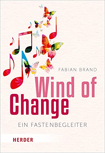 Wind of Change: Ein Fastenbegleiter (HERDER spektrum) von Herder Verlag GmbH